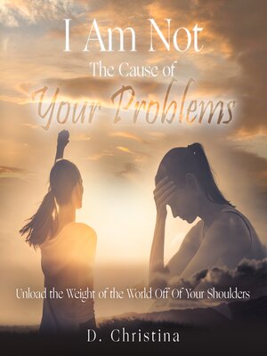 cover image of I Am Not the Cause of Your Problems